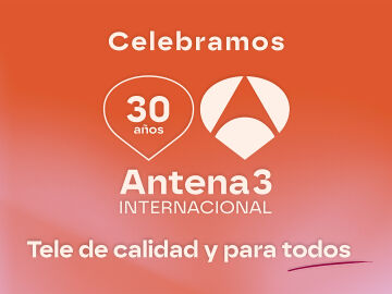 Antena 3 Internacional cumple 30 años Antena 3 Internacional cumple 30 años